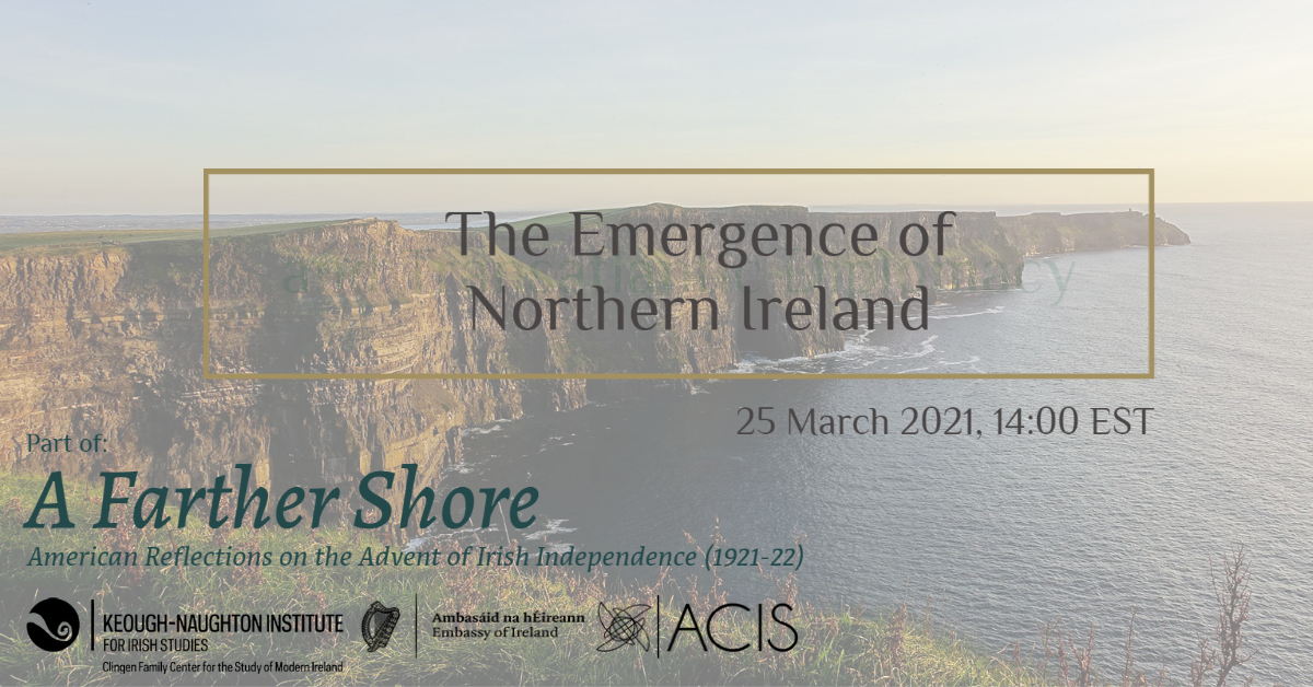 March 25th 1pm CST 'The Emergence of Northern Ireland' Part of the 'A Farther Shore' Series